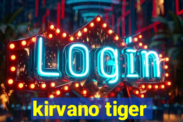 kirvano tiger